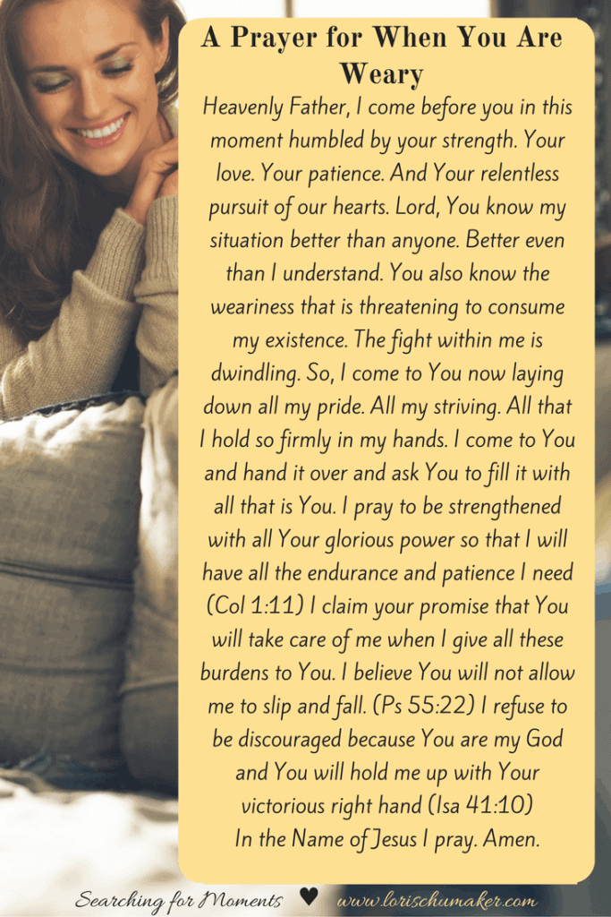 Has life too full. Full of good and not so good. Full of to-do-lists and full of trials that weigh you down? Go to the One who will carry your burdens and give you strength. -A Prayer for When You Are Weary - #MomentsofHope - Lori Schumaker